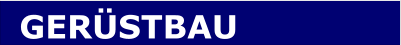 GERÜSTBAU